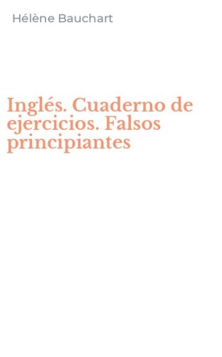 Ingl&eacute;s. Cuaderno de ejercicios. Falsos principiantes