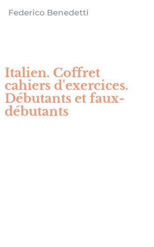 Italien. Coffret cahiers d'exercices. D&eacute;butants et faux-d&eacute;butants