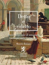 Detto e ridetto. Breve compendio di assisanit&agrave; buono per tutte le stagioni