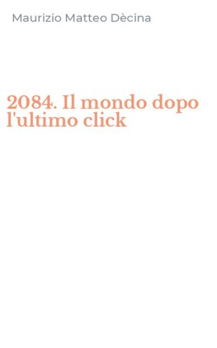 2084. Il mondo dopo l'ultimo click