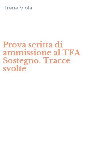 Prova scritta di ammissione al TFA Sostegno. Tracce svolte