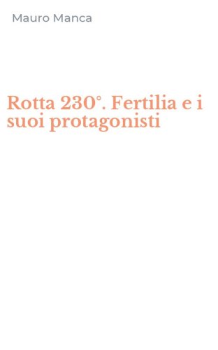 Rotta 230&deg;. Fertilia e i suoi protagonisti