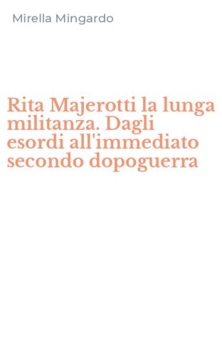 Rita Majerotti la lunga militanza. Dagli esordi all'immediato secondo dopoguerra
