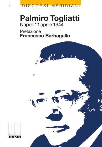 Palmiro Togliatti Napoli 11 aprile 1944-Una falce, un martello, una citt&agrave;