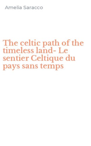 The celtic path of the timeless land-Le sentier Celtique du pays sans temps