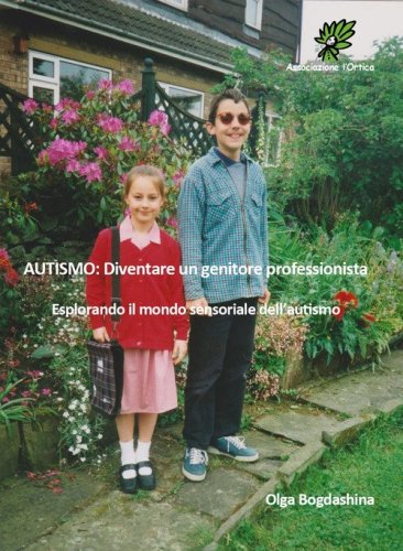 Autismo: diventare genitori professionisti. Esplorando il mondo sensoriale dell'autismo