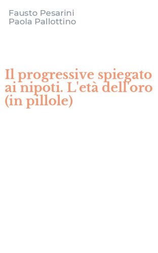 Il progressive spiegato ai nipoti. L'et&agrave; dell'oro (in pillole)