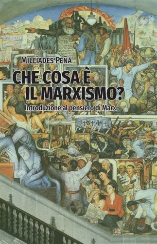 Che cosa &egrave; il marxismo? Introduzione al pensieri di Marx. Note di un corso del 1958