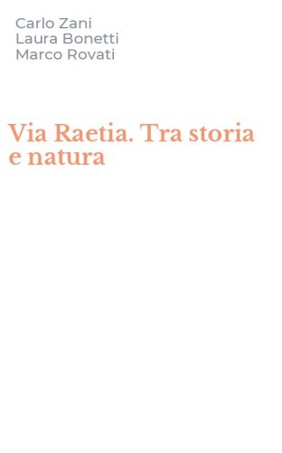 Via Raetia. Tra storia e natura