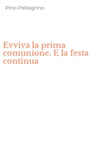 Evviva la prima comunione. E la festa continua