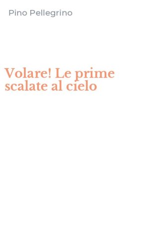 Volare! Le prime scalate al cielo