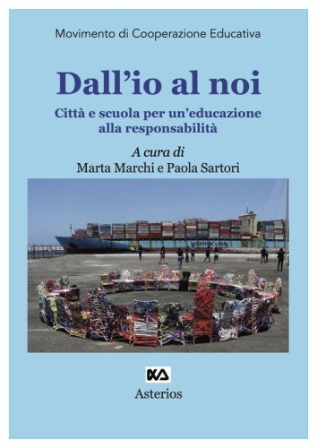 Dall'io al noi. Citt&agrave; e scuola per un'educazione alla responsabilit&agrave;