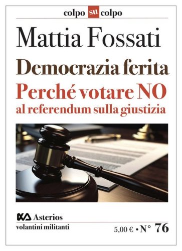 Democrazia ferita. Perch&eacute; votare no al referendum sulla giustizia