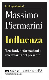 Influenza. Tensioni, deformazioni e irregolarit&agrave; del presente