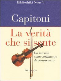 La verit&agrave; che si sente. La musica come strumento di conoscenza