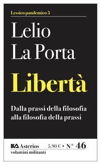 Libert&agrave;. Dalla prassi della filosofia alla filosofia della prassi
