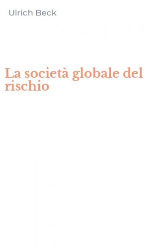 La societ&agrave; globale del rischio