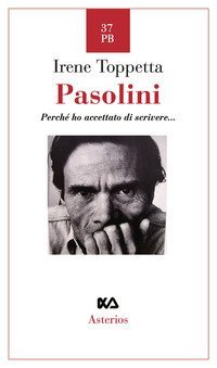 Pasolini. Perch&eacute; ho accettato di scrivere...