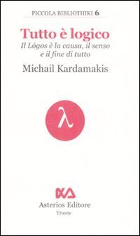 Tutto &egrave; logico. Il L&oacute;gos &egrave; la causa, il senso e il fine di tutto