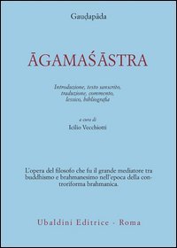 Agamasastra. Introduzione, testo sanscrito, traduzione, commento, lessico, bibliografia