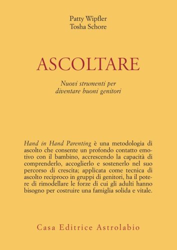 Ascoltare. Nuovi strumenti per diventare buoni genitori