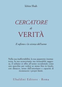 Cercatore di verit&agrave;. Il sufismo e la scienza dell'uomo