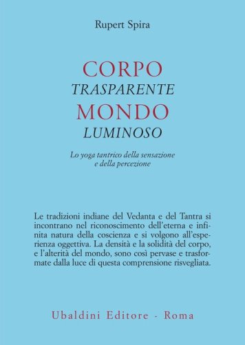 Corpo trasparente, mondo luminoso. Lo yoga tantrico della sensazione e della percezione