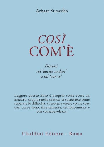 Cos&igrave; com'&egrave;. Discorsi sul &laquo;Lasciar andare&raquo; e sul &laquo;Non s&eacute;&raquo;