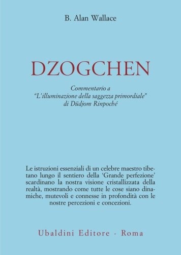 Dzokchen. Commentario a &laquo;L'illuminazione della saggezza primordiale&raquo; di D&uuml;djom Rinpoch&eacute;
