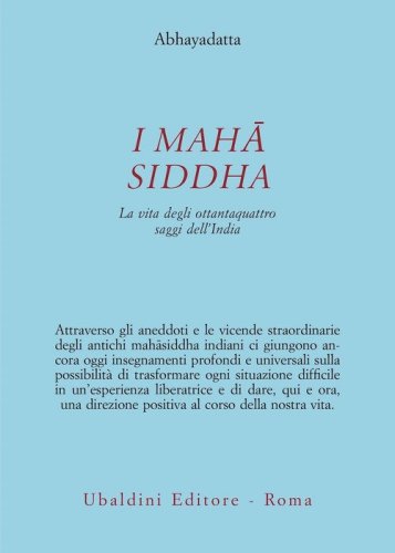 I Mahasiddha. La vita degli ottantaquattro saggi dell'India