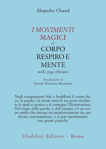 I movimenti magici di corpo, respiro e mente nello yoga tibetano