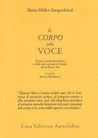 Il corpo della voce. Teoria e pratica del respiro e della voce secondo il metodo Atem-Tonus-Ton