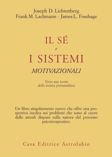 Il s&eacute; e i sistemi motivazionali. Verso una teoria della tecnica psicoanalitica