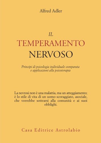 Il temperamento nervoso. Principi di psicologia individuale comparata e applicazioni alla psicoterapia