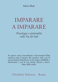 Imparare a imparare. Psicologia e spiritualit&agrave; nella via del sufi