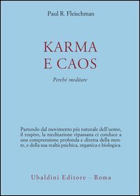 Karma e caos. Perch&eacute; meditare