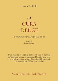 La cura del s&eacute;. Elementi clinici di psicologia del s&eacute;