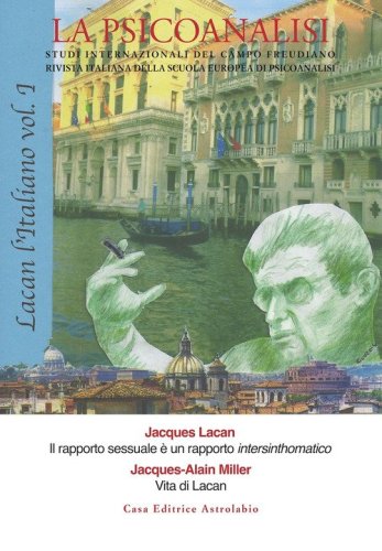 La psicoanalisi. Studi italiani internazionali del campo freudiano. Rivista italiana della scuola europea di psicoanalisi