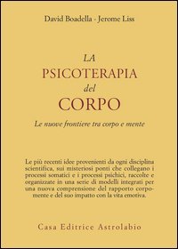 La psicoterapia del corpo. Le nuove frontiere tra corpo e mente
