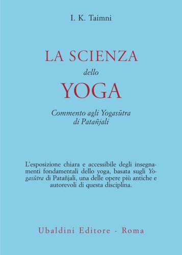 La scienza dello yoga. Commento agli Yogas&ucirc;tra di Pata&ntilde;jali