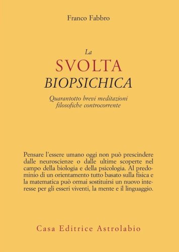 La svolta biopsichica. Quarantotto brevi meditazioni filosofiche controcorrente