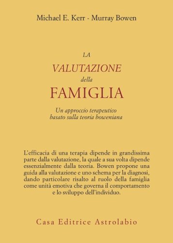 La valutazione della famiglia. Un approccio terapeutico basato sulla teoria boweniana