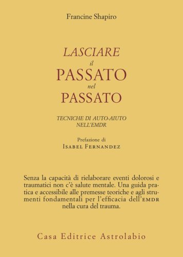 Lasciare il passato nel passato. Tecniche di auto-aiuto nell'EMDR