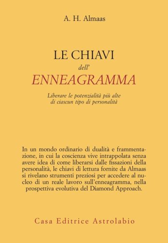 Le chiavi dell'enneagramma. Liberare le potenzialit&agrave; pi&ugrave; alte di ciascun tipo di personalit&agrave;