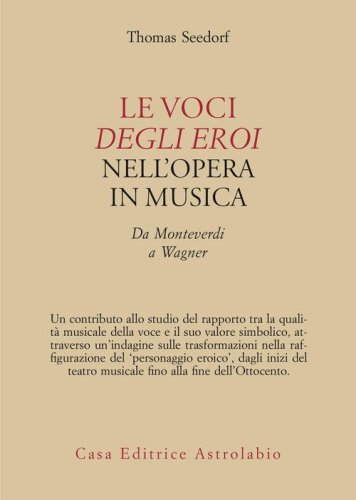 Le voci degli eroi nell'opera in musica. Da Monteverdi a Wagner