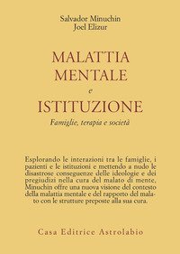 Malattia mentale e istituzione. Famiglie, terapia e societ&agrave;
