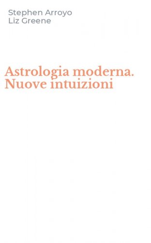 Astrologia moderna. Nuove intuizioni