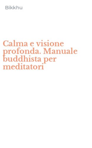 Calma e visione profonda. Manuale buddhista per meditatori