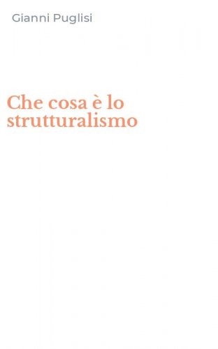 Che cosa &egrave; lo strutturalismo