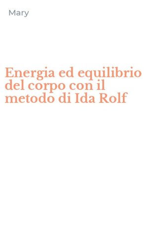 Energia ed equilibrio del corpo con il metodo di Ida Rolf